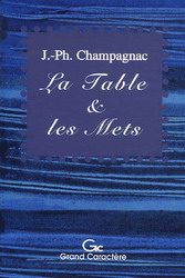 La Table et les mets - JACQUES-PHILIPPE CHAMPAGNAC
