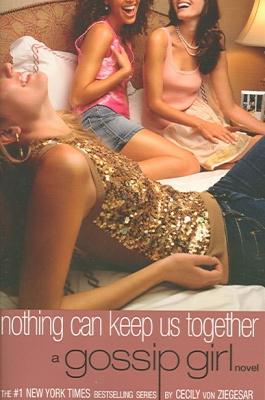Nothing can keep us together:a gossip - CECILY VON ZIEGESAR