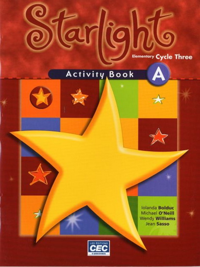 Starlight: Elementary, Cycle Two: Activity Book A - IOLANDA BOLDUC - WENDY WILLIAMS