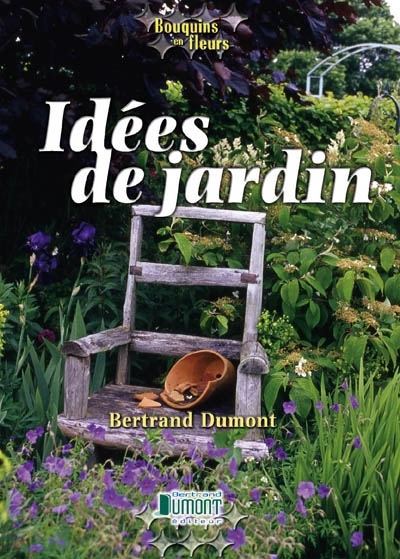 Idées de jardin - BERTRAND DUMONT
