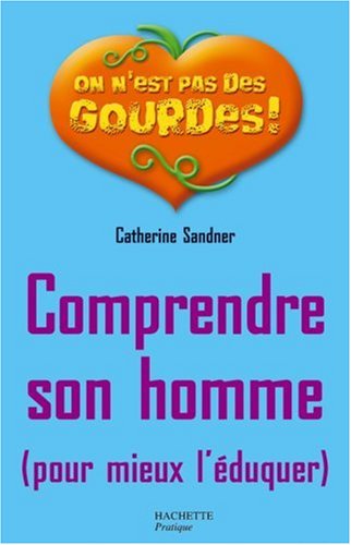 Comprendre son homme (pour mieux... - CATHERINE SANDNER