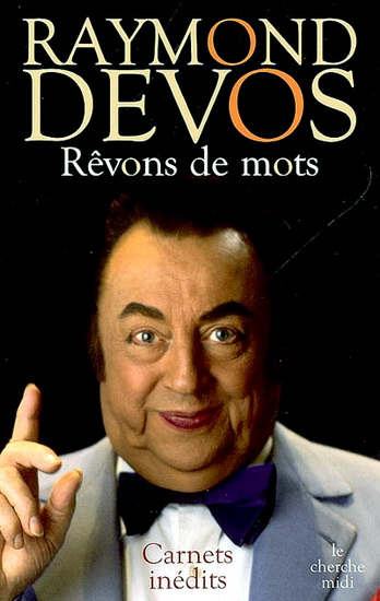 Rêvons de mots - RAYMOND DEVOS