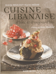 Cuisine libanaise d&#39;hier et aujourd&#39;hui - ANDREE MAALOUF - KARIM HAIDAR