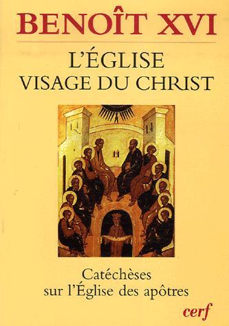 L&#39;Eglise, visage du Christ - BENOIT XVI (PAPE)