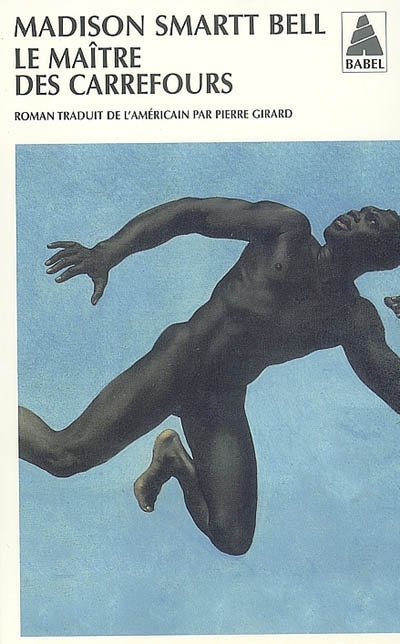 Le Maître des carrefours - MADISON SMARTT BELL