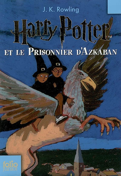 Harry Potter et le prisonnier d'Azkaban - J K ROWLING