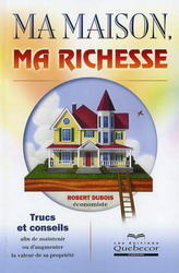 Ma maison, ma richesse - ROBERT DUBOIS