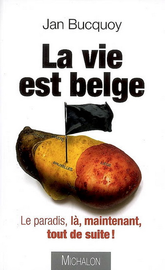 La Vie est belge - JAN BUCQUOY