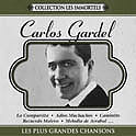 Collection les immortels: Carlos Gardel - GARDEL CARLOS
