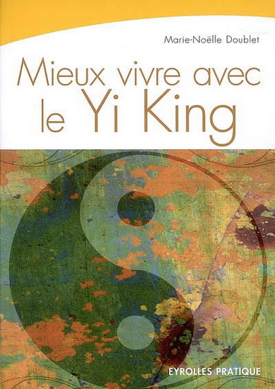 Mieux vivre avec le Yi-King - MARIE-NOELLE DOUBLET