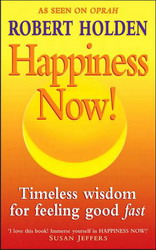 Happiness now! - ROBERT HOLDEN