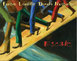 Escale - FORTIN - LEVEILLE - DONATO - NASTURICA