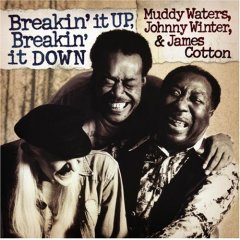 Breakin&#39; it up, breakin&#39; it down - WATERS MUDDY - WINTERS JOHNNY - COTTON JAMES