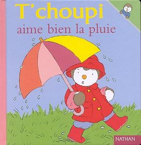 T'choupi aime bien la pluie - THIERRY COURTIN