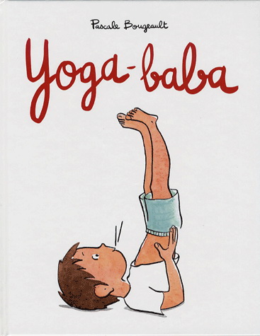 Yoga-baba - PASCALE BOUGEAULT