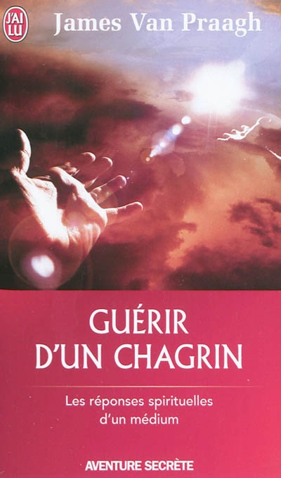 Guérir d&#39;un chagrin - JAMES VAN PRAAGH