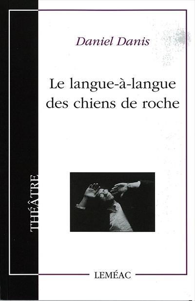 Le Langue-à-langue des chiens de roche - DANIEL DANIS