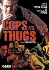 Cops vs Thugs - FUKASAKU KINJI