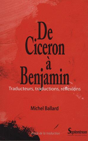 De Cicéron à Benjamin - MICHEL BALLARD