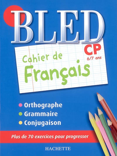 Bled cahier de français CP 6-7 ans - DANIEL BERLION - MICHEL DEZOBRY