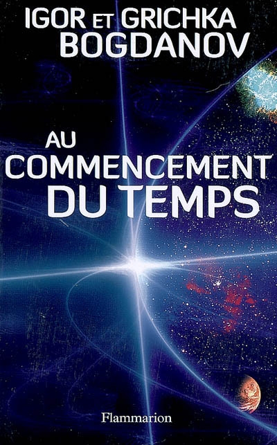 Au commencement du temps - IGOR BOGDANOV - GRICHKA