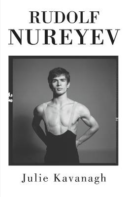 Nureyev - JULIE KAVANAGH