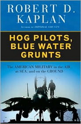 Hog pilots, blue water grunts - ROBERT D KAPLAN