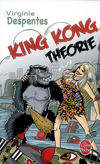 King Kong théorie - VIRGINIE DESPENTES