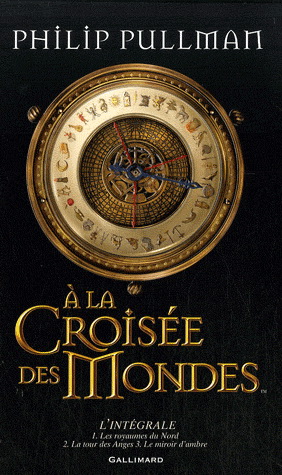 A la croisée des mondes L'intégrale - PHILIP PULLMAN
