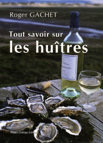 Tout savoir sur les huîtres - ROGER GACHET
