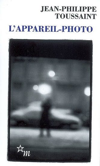 L'Appareil-photo - JEAN-PHILIPPE TOUSSAINT