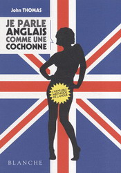 Je parle anglais comme une cochonne - JOHN THOMAS