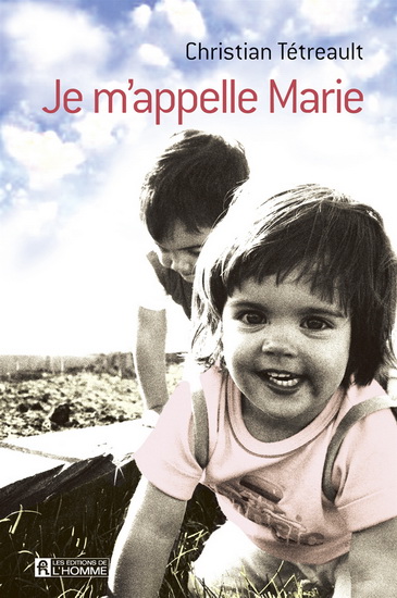 Je m&#39;appelle Marie - CHRISTIAN TETREAULT
