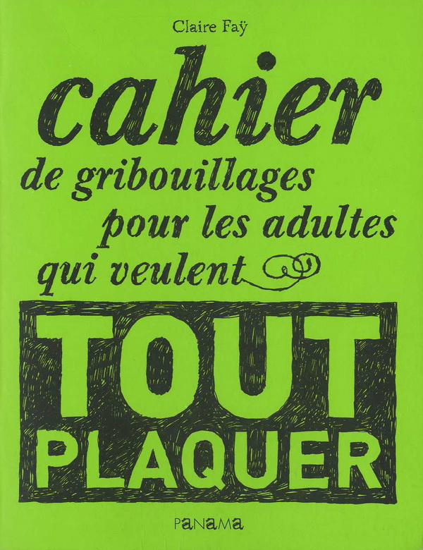 Cahier gribouillages Adultes...plaquer - CLAIRE FAY
