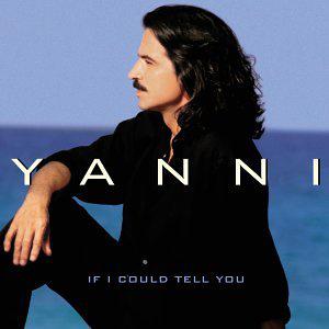 If I Could Tell You - YANNI