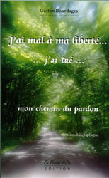 J'ai mal à ma liberté... j'ai tué N. éd. - GASTON BOURDAGES