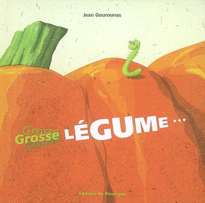Grosse légume... - JEAN GOUROUNAS