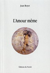 L&#39;Amour même - JEAN ROYER