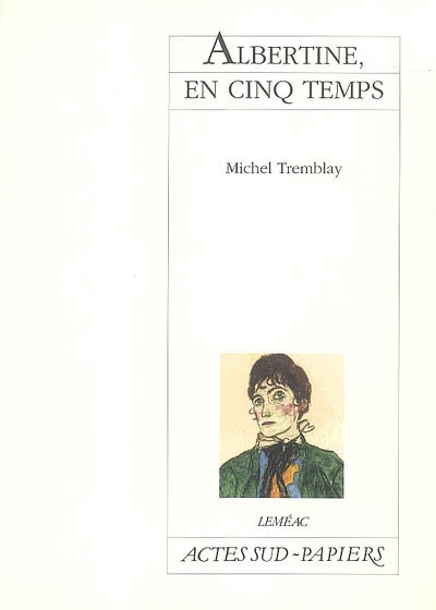 Albertine, en cinq temps - MICHEL TREMBLAY