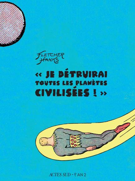 Je détruirai toutes les planètes civili - FLETCHER HANKS