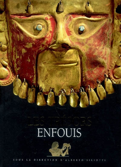 Les Trésors enfouis Ord:$89.95 - ALBERTO SILIOTTI