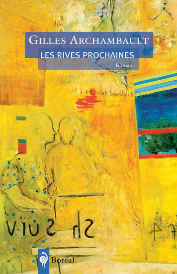 Les Rives prochaines - GILLES ARCHAMBAULT