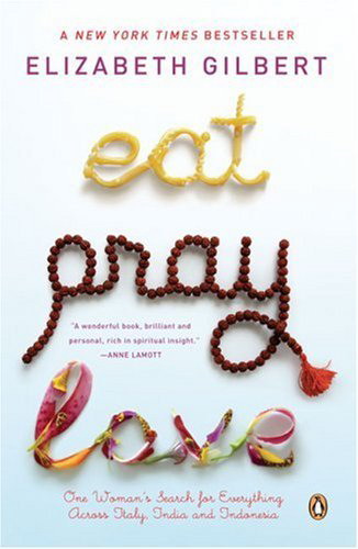 Eat, pray, love - ELIZABETH GILBERT