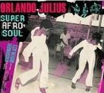 Super Afro Soul (2CD) - JULIUS ORLANDO