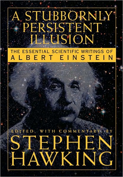 A stubbornly persistent illusion - STEPHEN HAWKING
