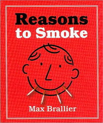 Reasons to smoke - MAX BRALLIER
