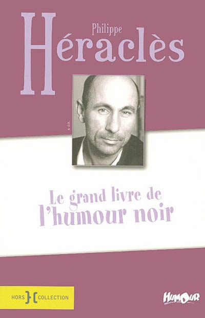 Le Grand livre de l'humour noir - PHILIPPE HERACLES