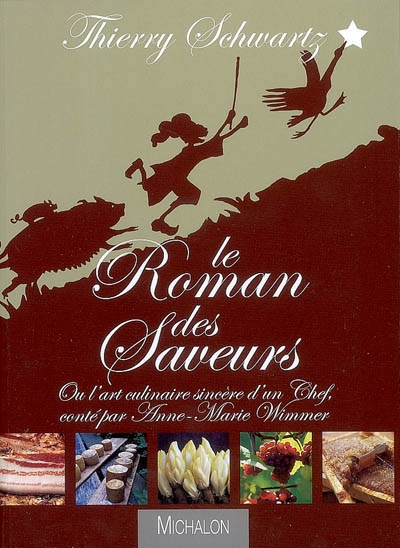 Le Roman des saveurs... - THIERRY SCHWARTZ - ANNE-MARIE WIMMER