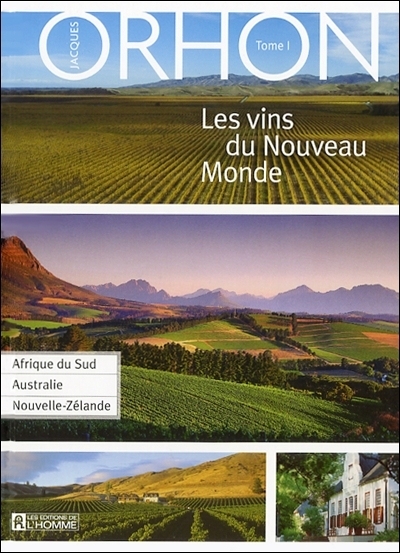 Les Vins du Nouveau Monde T.01 Afrique du Sud, Australie, Nouvelle-Zélande - JACQUES ORHON