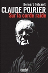 Claude Poirier, sur la corde raide - BERNARD TETRAULT